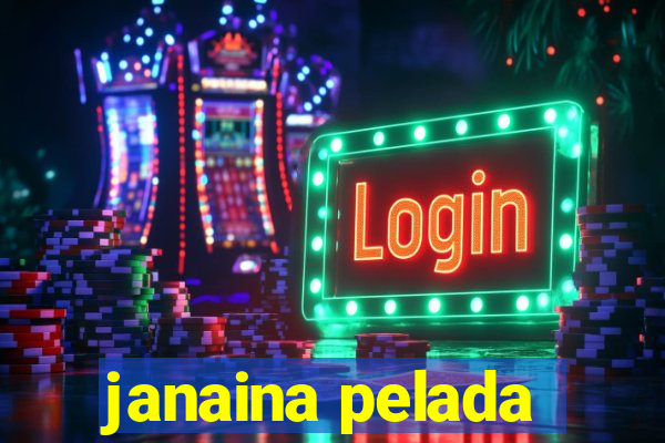 janaina pelada